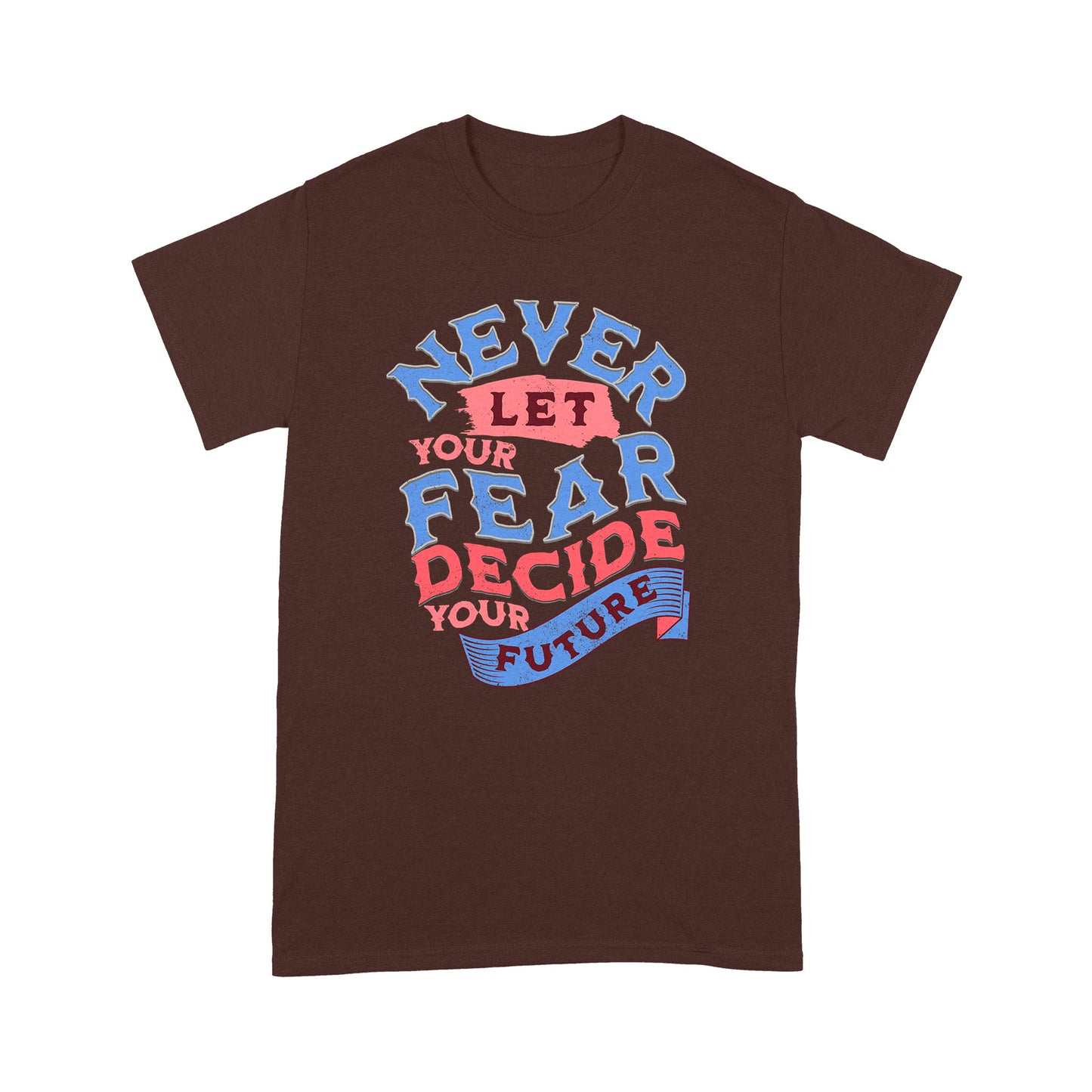 "Never Let Fear" Unisex T-Shirt