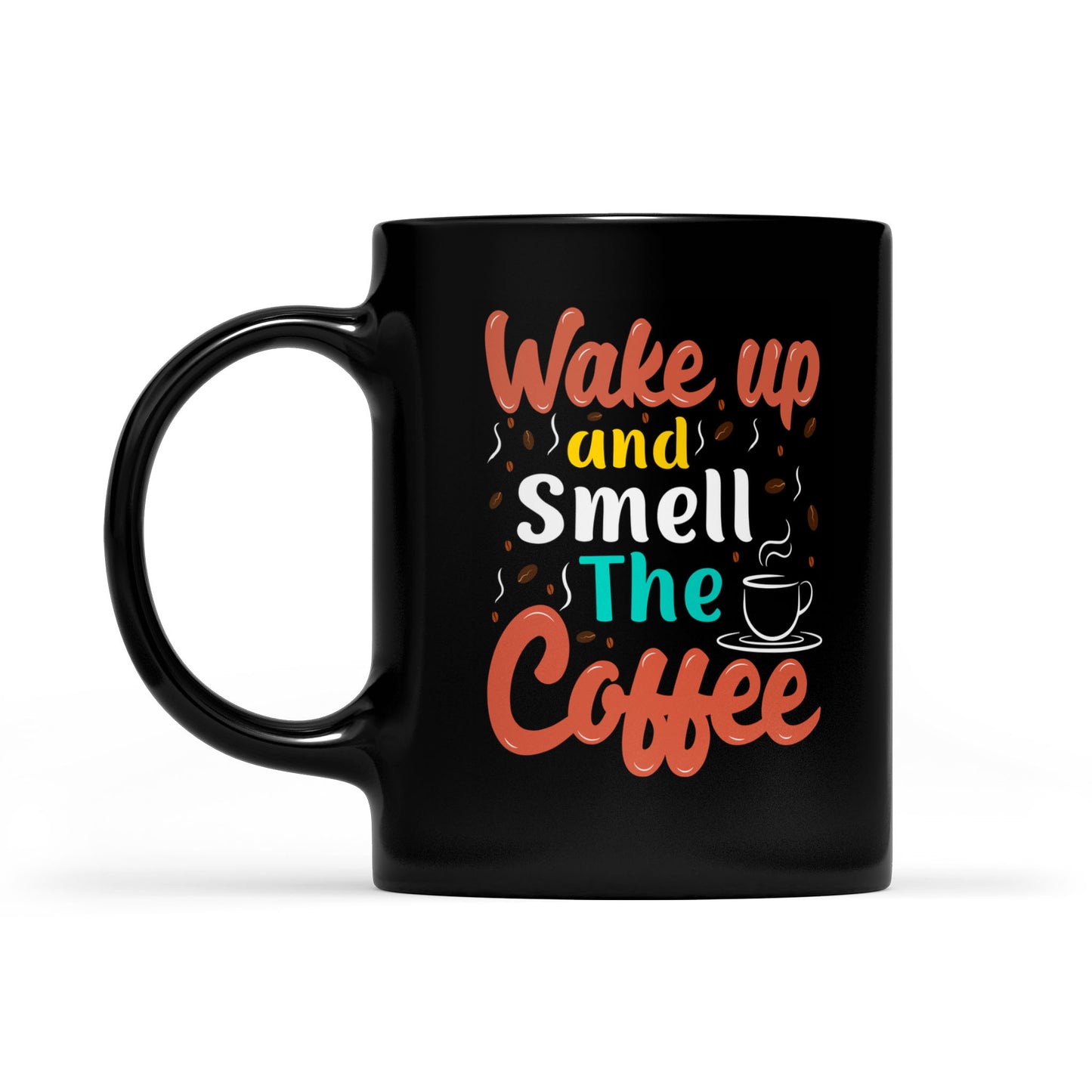 "Wake Up & Smell The Coffee" Black Glossy Mug