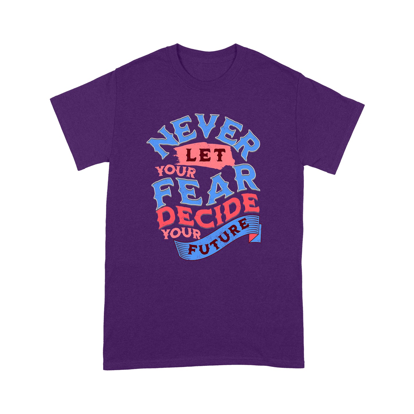 "Never Let Fear" Unisex T-Shirt