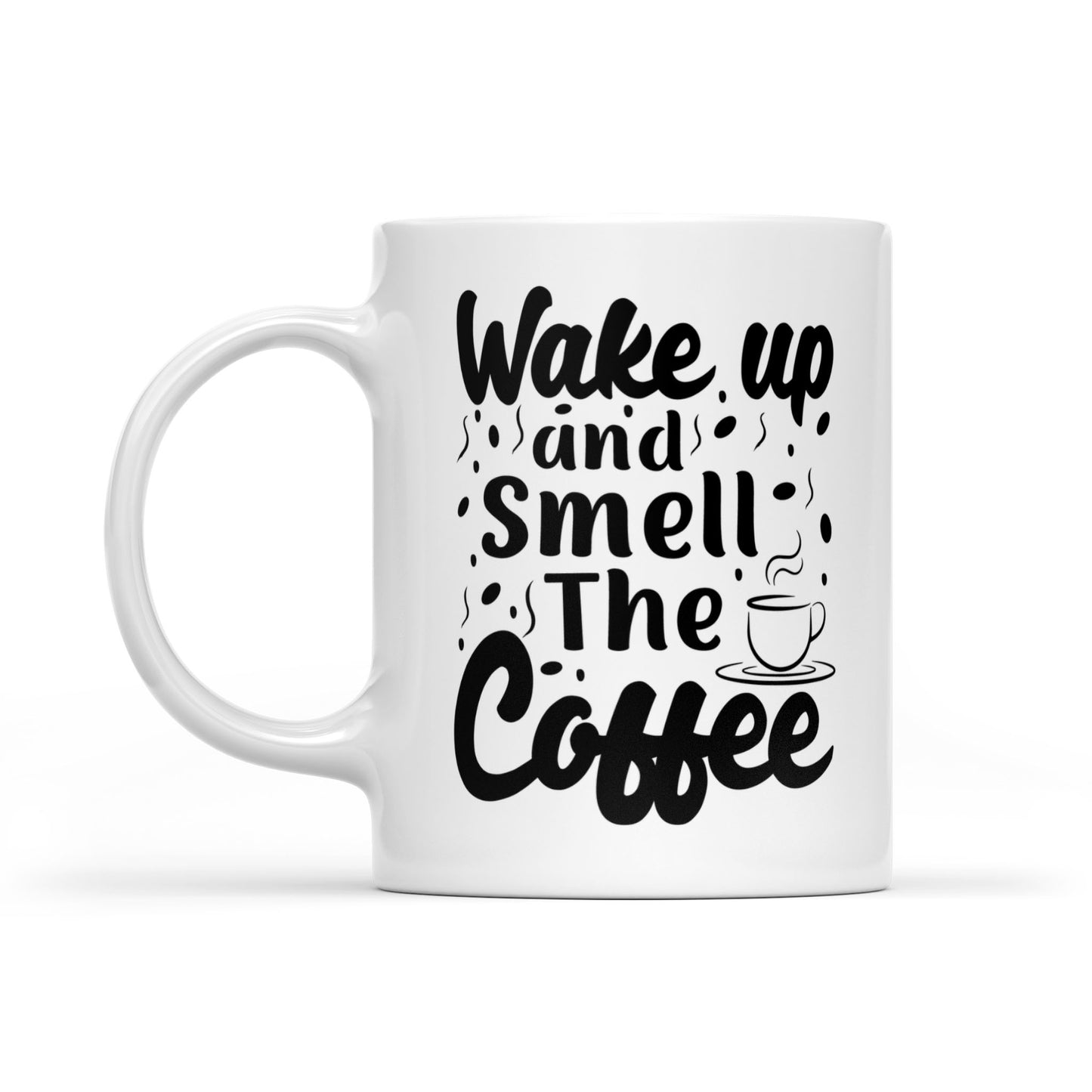 "Wake Up & Smell The Coffee" White Ceramic Mug