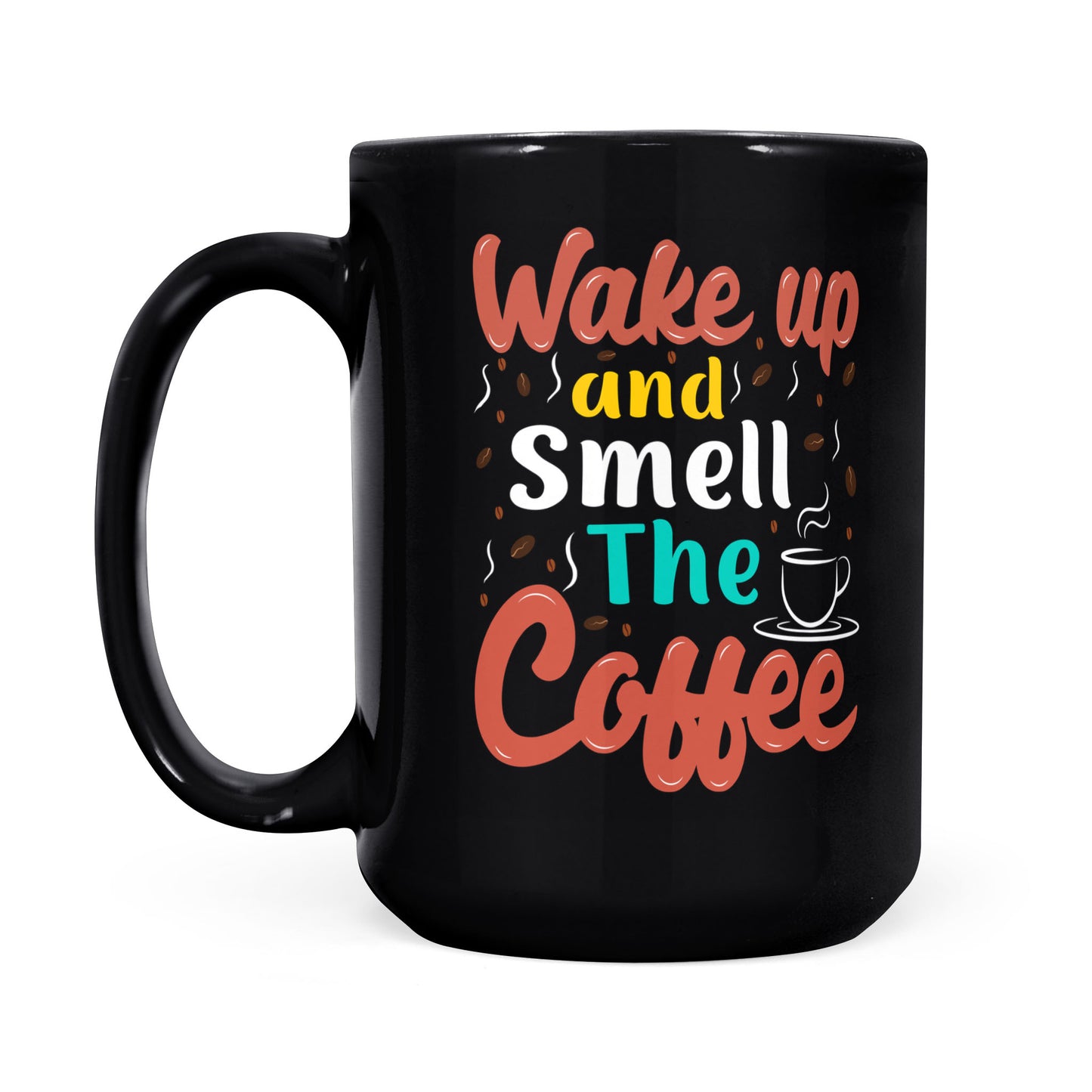 "Wake Up & Smell The Coffee" Black Glossy Mug