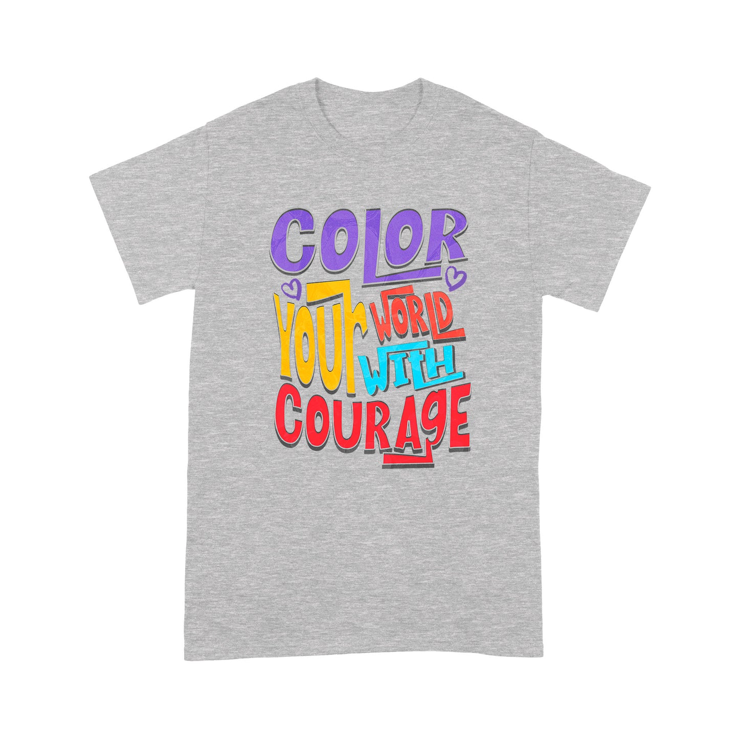 "Color Your World With Courage" Unisex T-Shirt