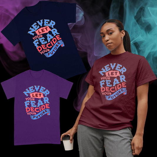 "Never Let Fear" Unisex T-Shirt