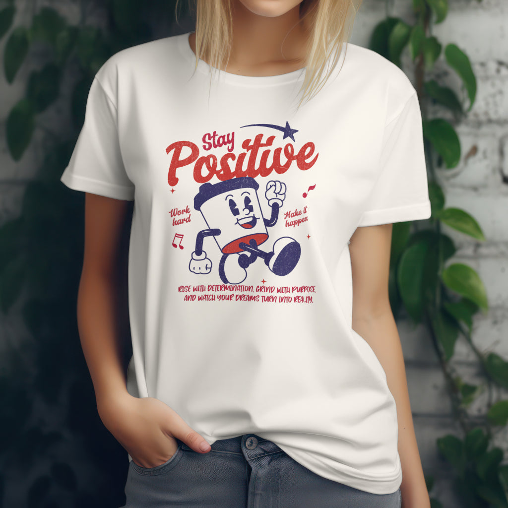 "Stay Positive" Unisex T-Shirt